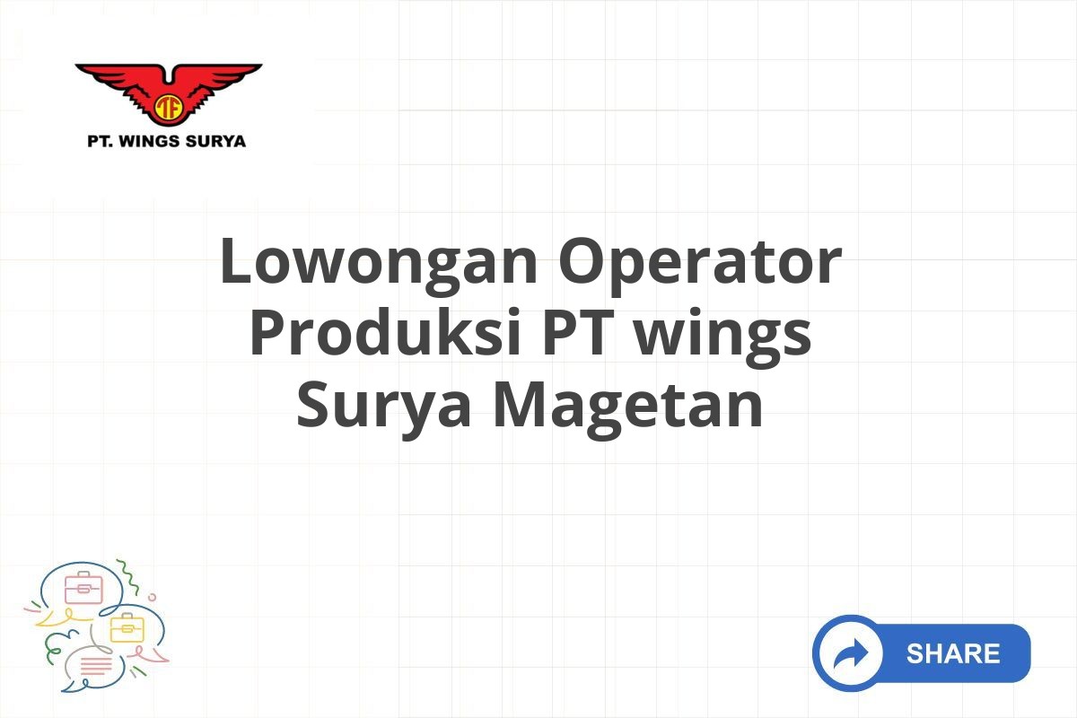 Lowongan Operator Produksi PT wings Surya Magetan