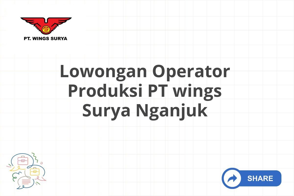 Lowongan Operator Produksi PT wings Surya Nganjuk