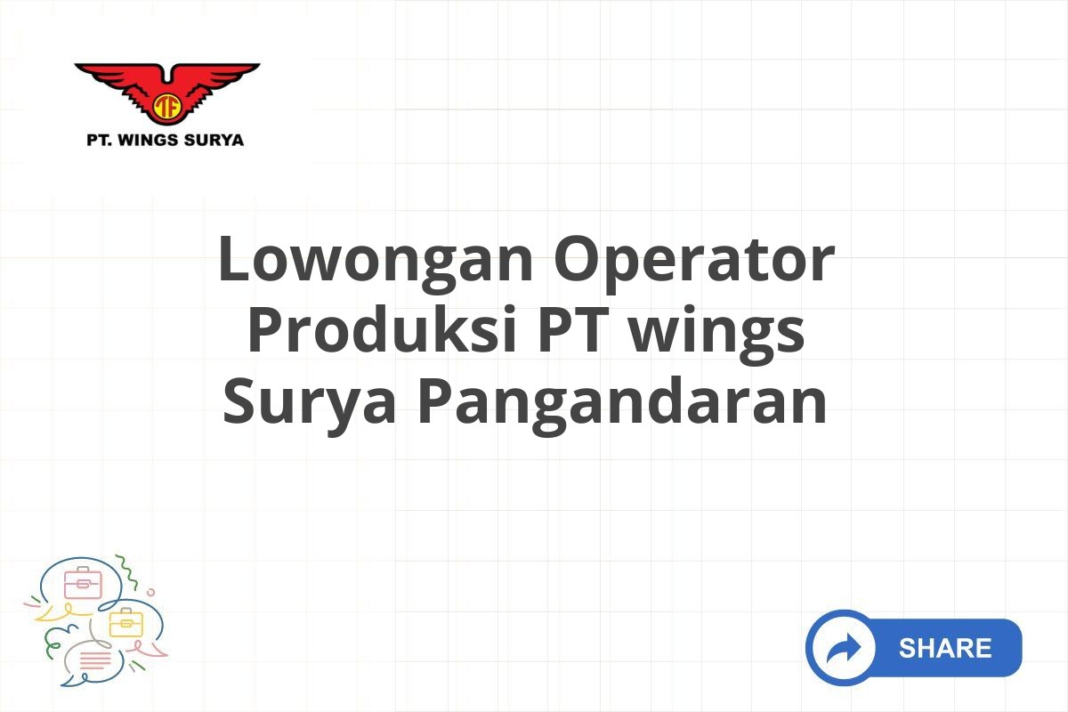 Lowongan Operator Produksi PT wings Surya Pangandaran