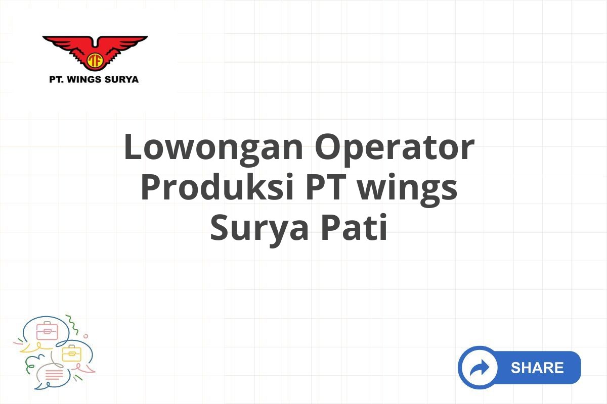 Lowongan Operator Produksi PT wings Surya Pati