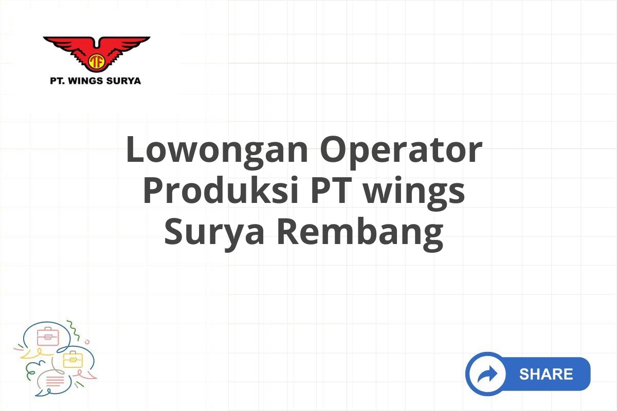 Lowongan Operator Produksi PT wings Surya Rembang