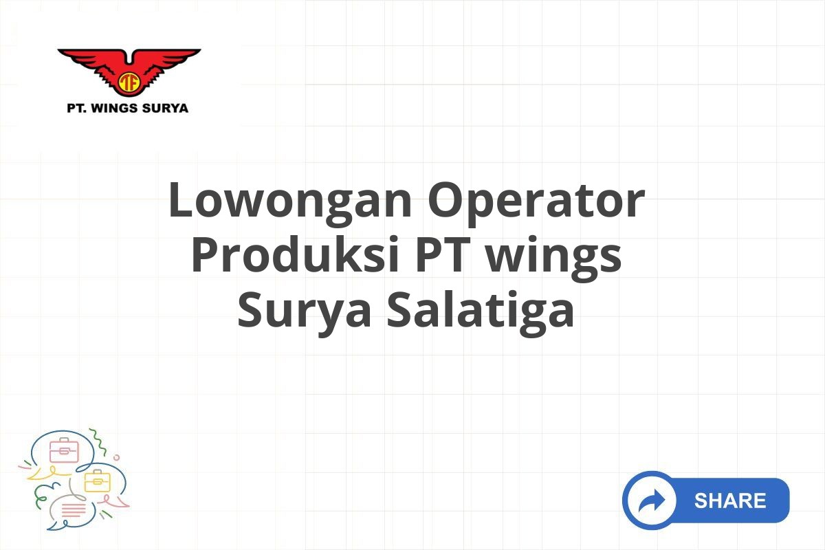 Lowongan Operator Produksi PT wings Surya Salatiga