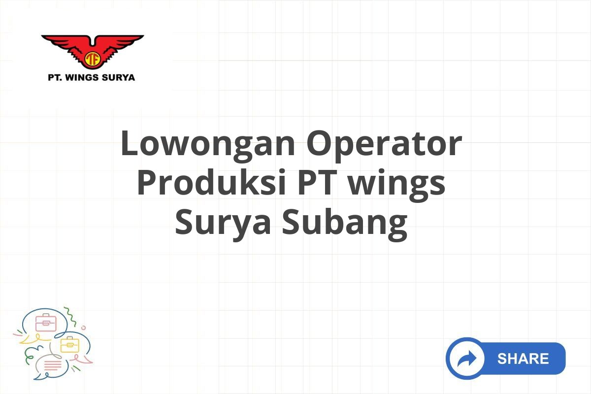 Lowongan Operator Produksi PT wings Surya Subang