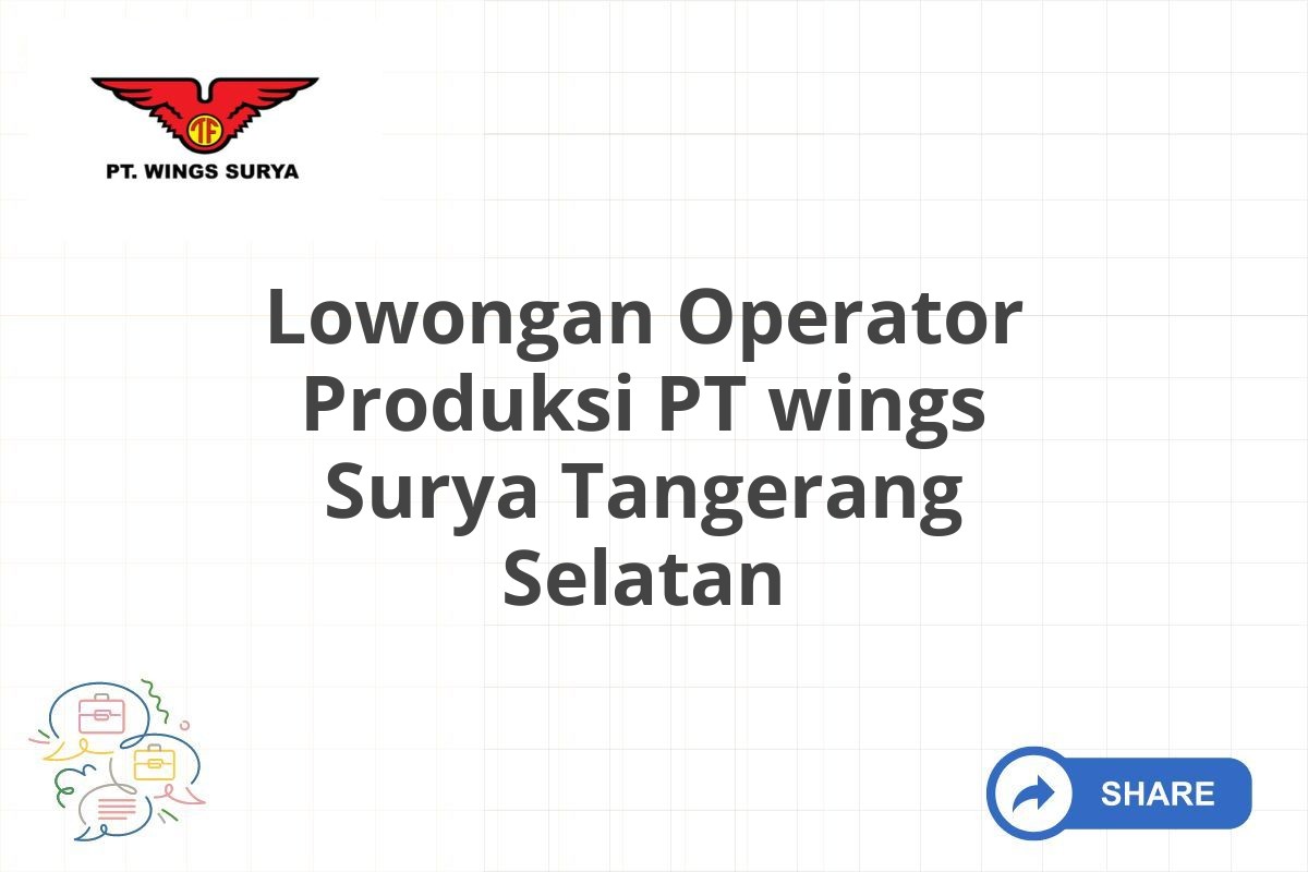 Lowongan Operator Produksi PT wings Surya Tangerang Selatan