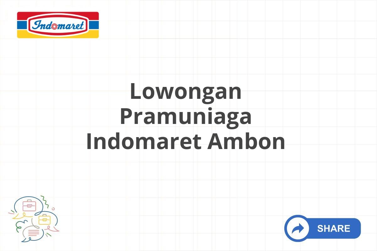 Lowongan Pramuniaga Indomaret Ambon