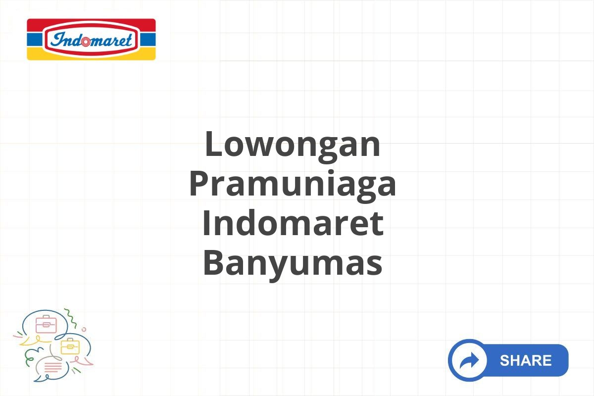 Lowongan Pramuniaga Indomaret Banyumas