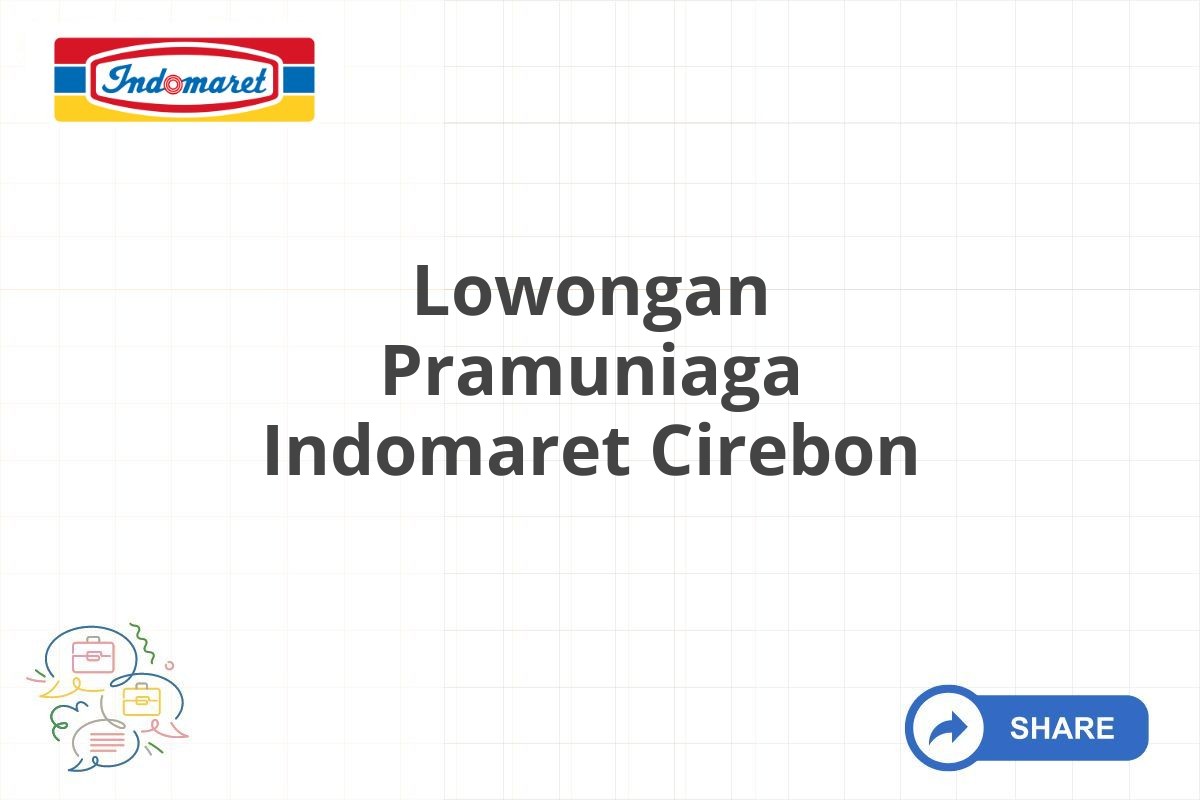 Lowongan Pramuniaga Indomaret Cirebon