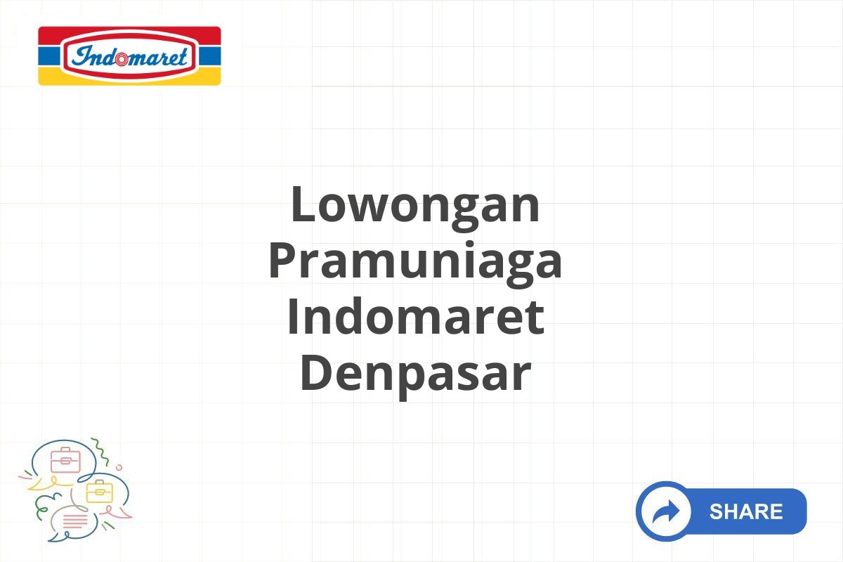 Lowongan Pramuniaga Indomaret Denpasar