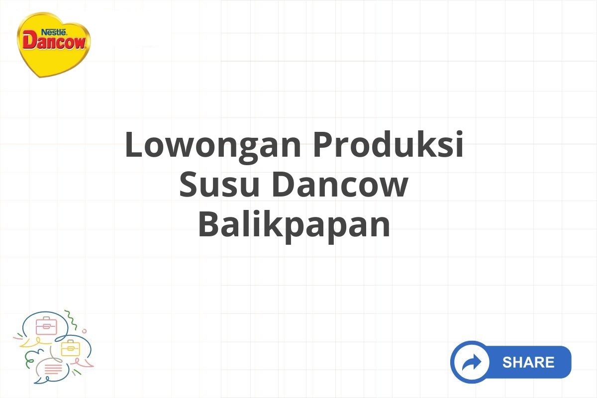 Lowongan Produksi Susu Dancow Balikpapan