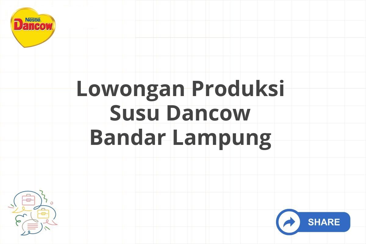 Lowongan Produksi Susu Dancow Bandar Lampung