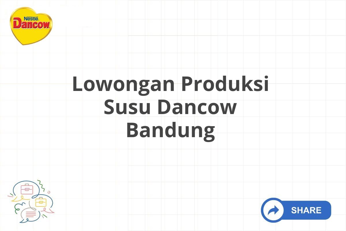 Lowongan Produksi Susu Dancow Bandung