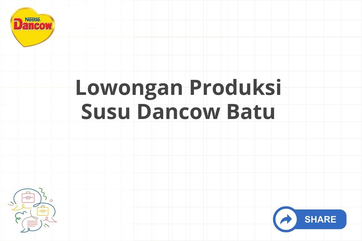 Lowongan Produksi Susu Dancow Batu