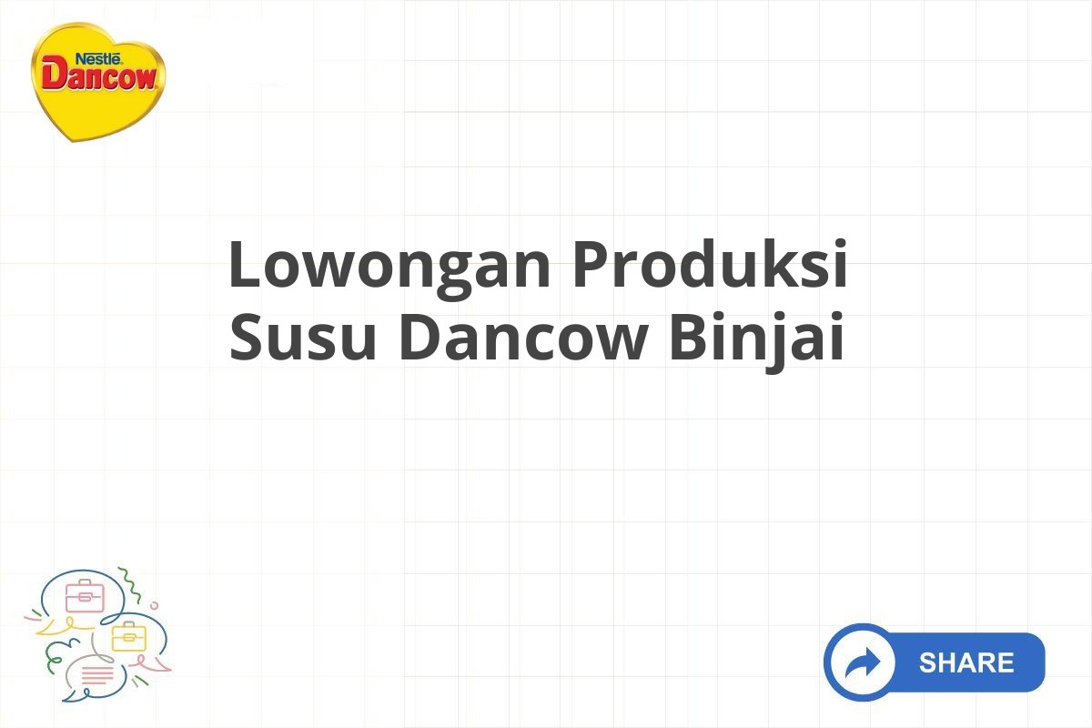 Lowongan Produksi Susu Dancow Binjai