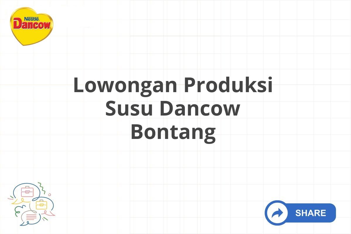 Lowongan Produksi Susu Dancow Bontang