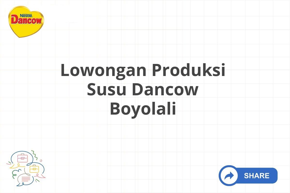 Lowongan Produksi Susu Dancow Boyolali