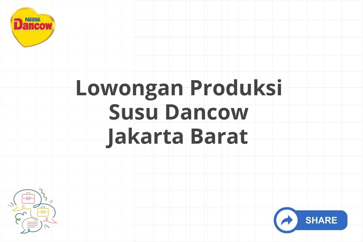 Lowongan Produksi Susu Dancow Jakarta Barat