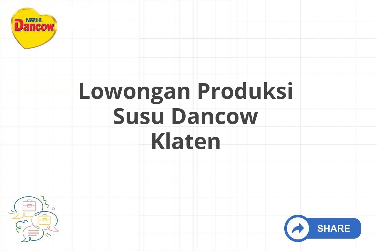 Lowongan Produksi Susu Dancow Klaten