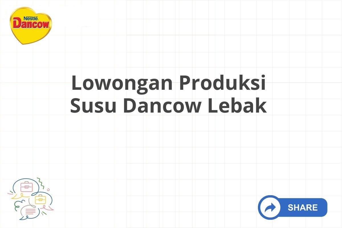 Lowongan Produksi Susu Dancow Lebak