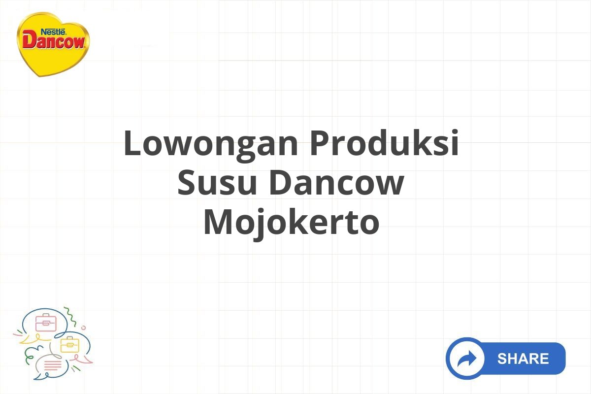 Lowongan Produksi Susu Dancow Mojokerto