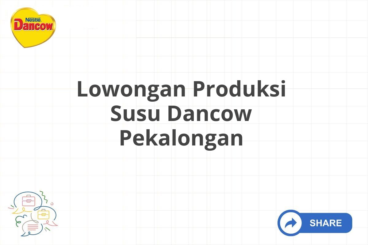 Lowongan Produksi Susu Dancow Pekalongan