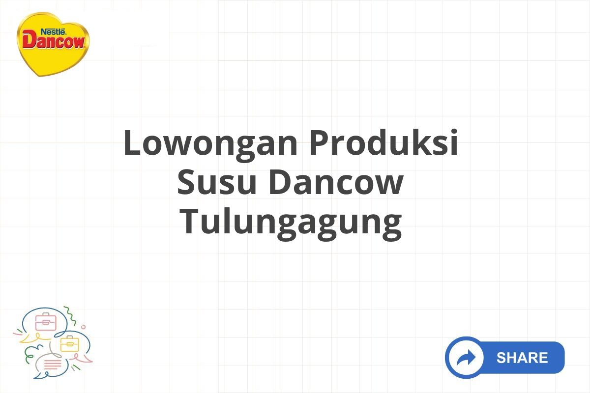 Lowongan Produksi Susu Dancow Tulungagung