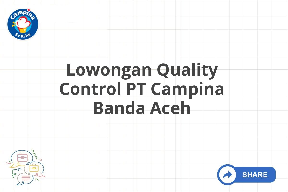 Lowongan Quality Control PT Campina Banda Aceh