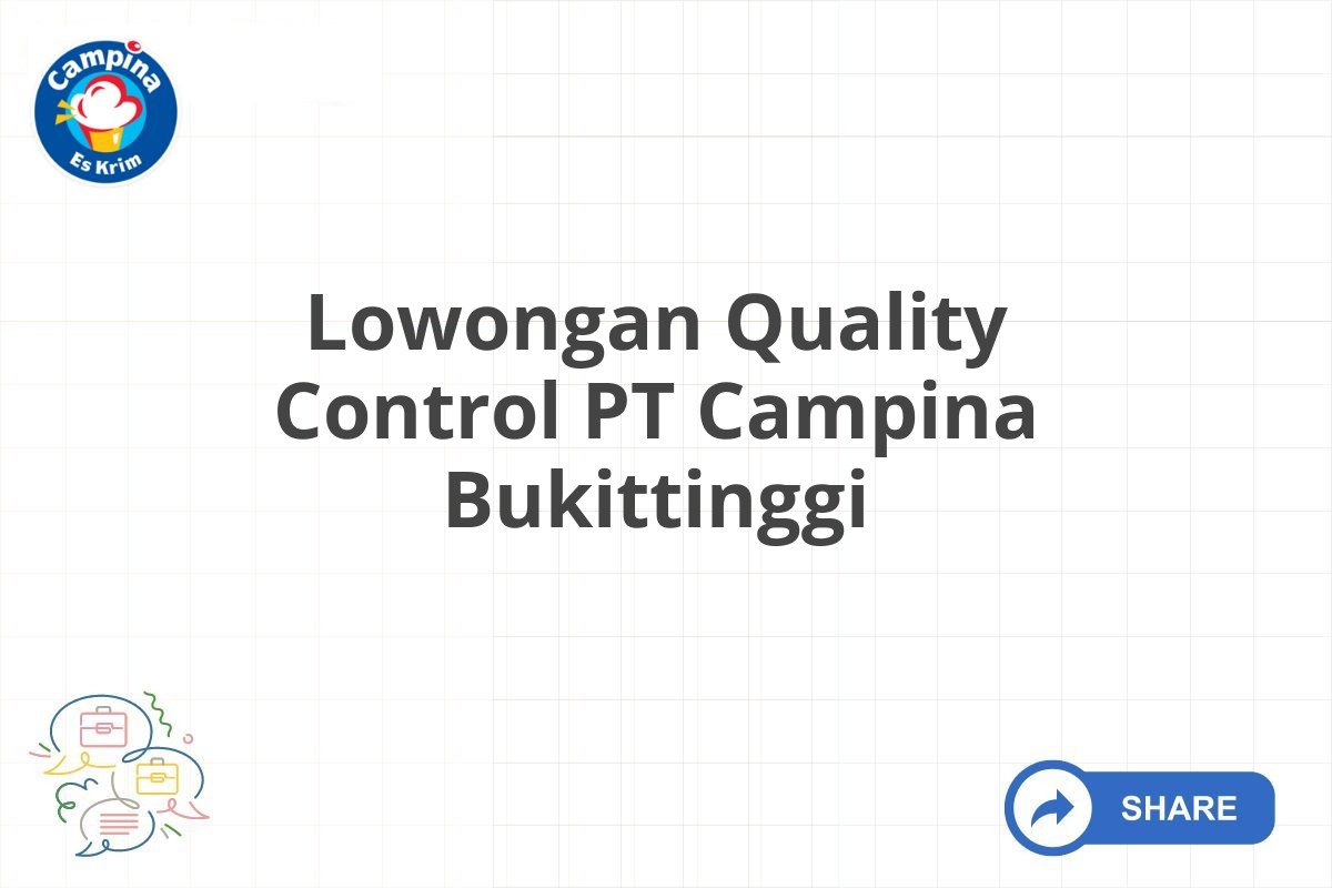 Lowongan Quality Control PT Campina Bukittinggi