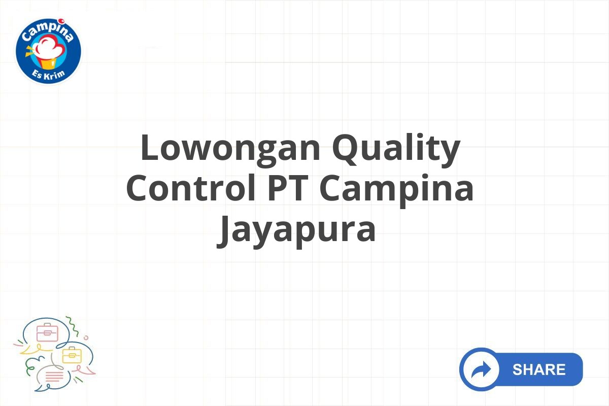 Lowongan Quality Control PT Campina Jayapura