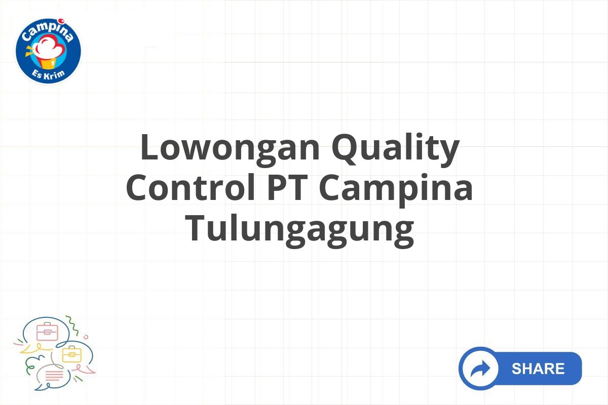 Lowongan Quality Control PT Campina Tulungagung