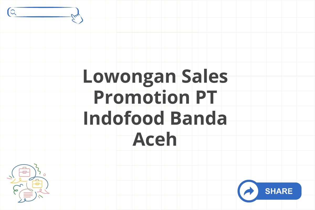 Lowongan Sales Promotion PT Indofood Banda Aceh