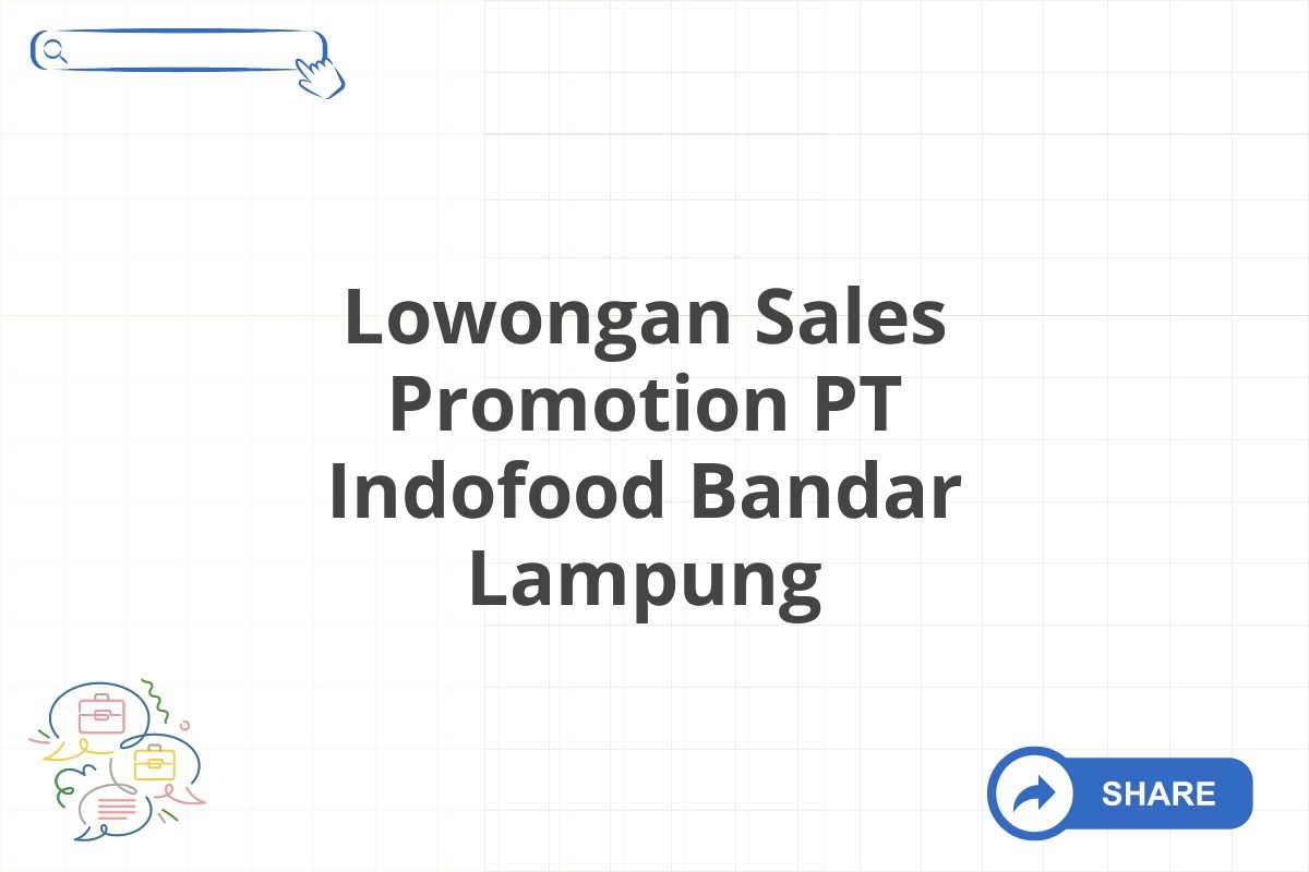 Lowongan Sales Promotion PT Indofood Bandar Lampung