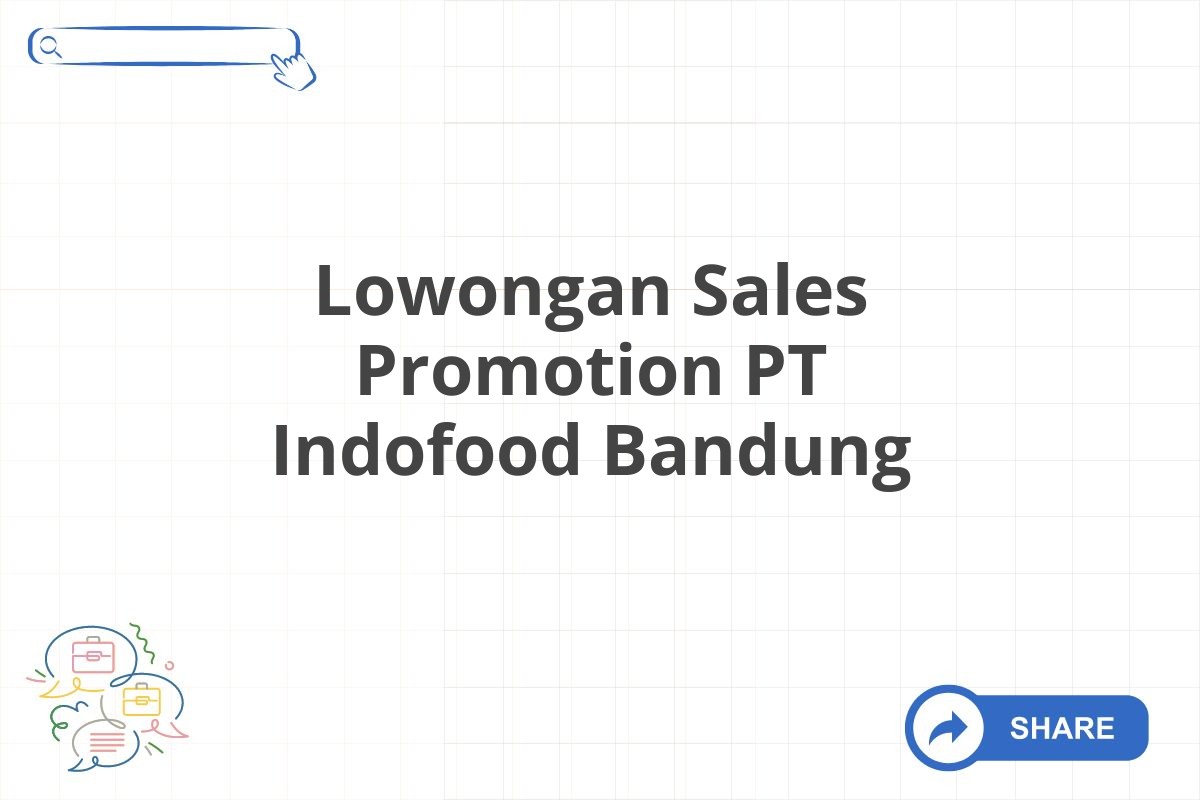 Lowongan Sales Promotion PT Indofood Bandung