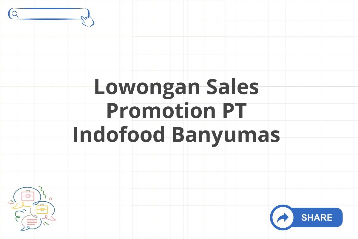 Lowongan Sales Promotion PT Indofood Banyumas