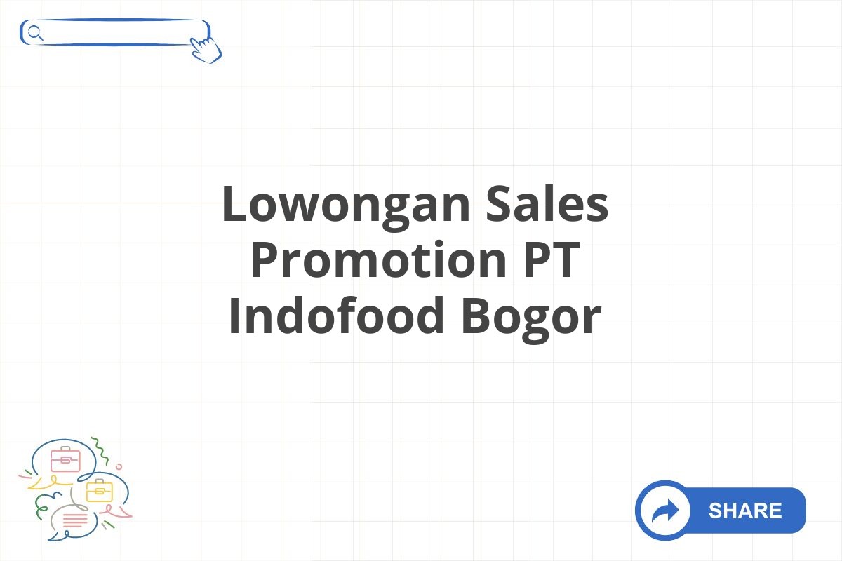 Lowongan Sales Promotion PT Indofood Bogor