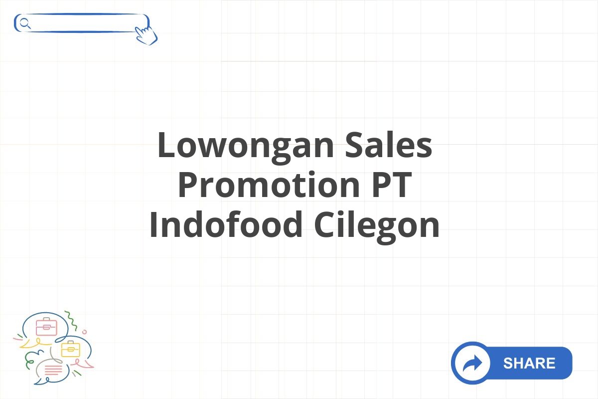 Lowongan Sales Promotion PT Indofood Cilegon