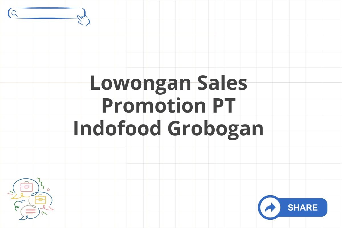 Lowongan Sales Promotion PT Indofood Grobogan