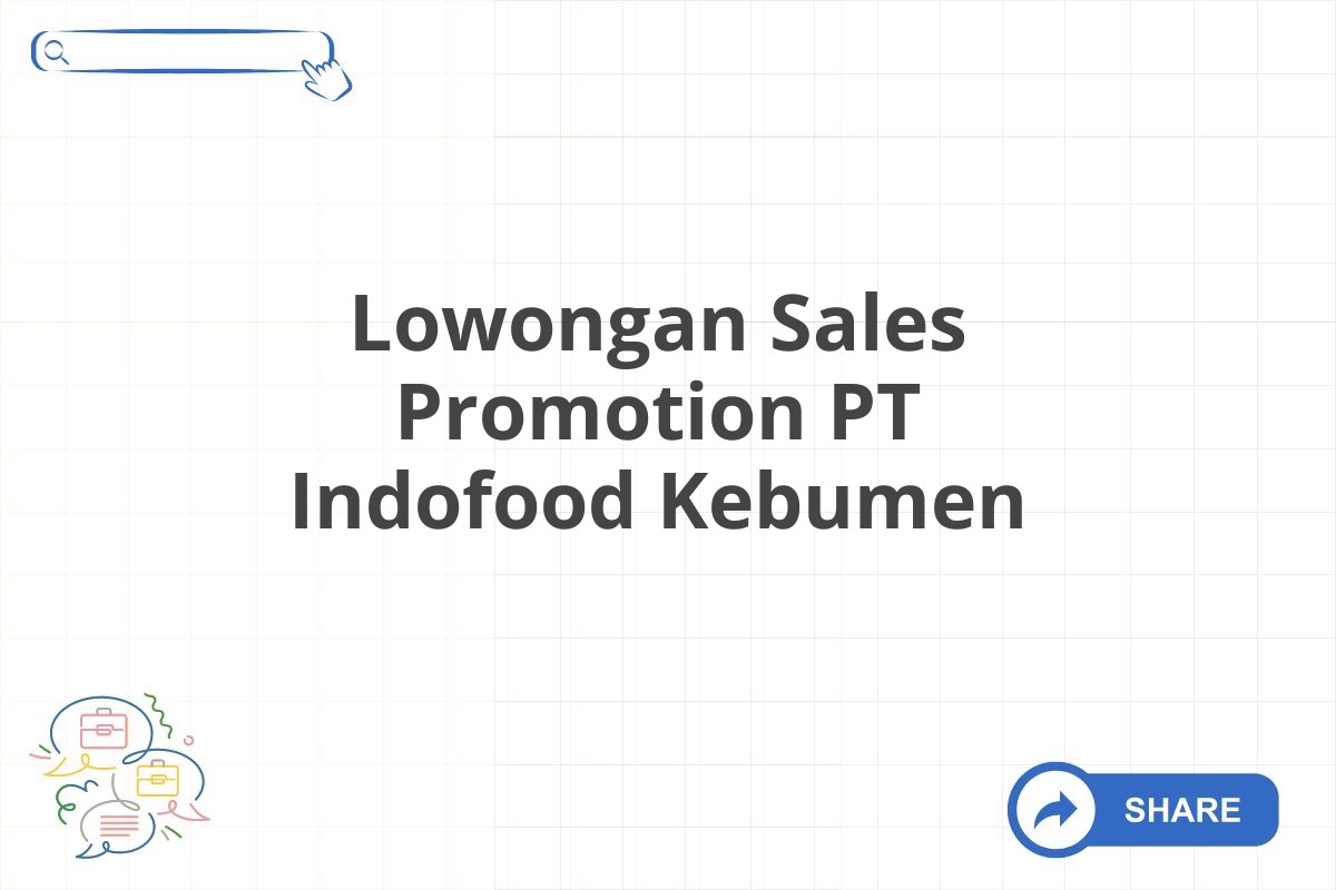 Lowongan Sales Promotion PT Indofood Kebumen