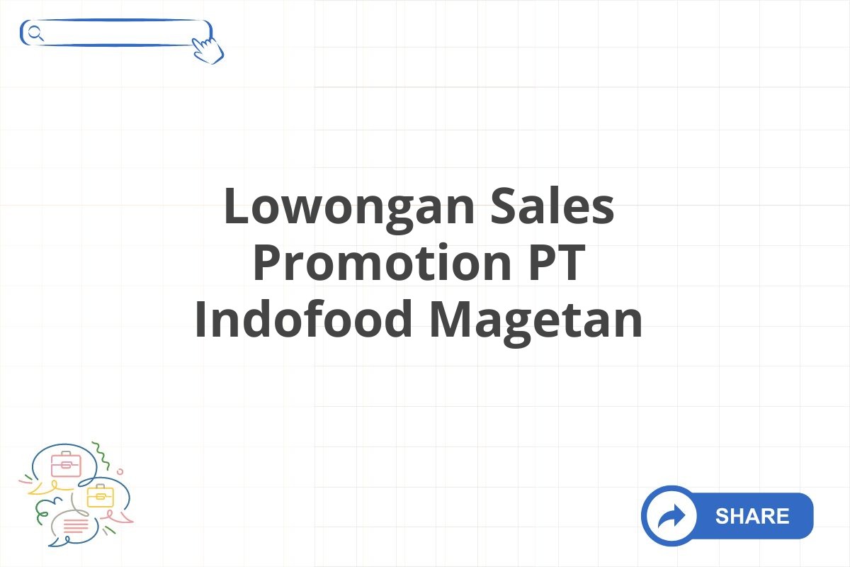 Lowongan Sales Promotion PT Indofood Magetan