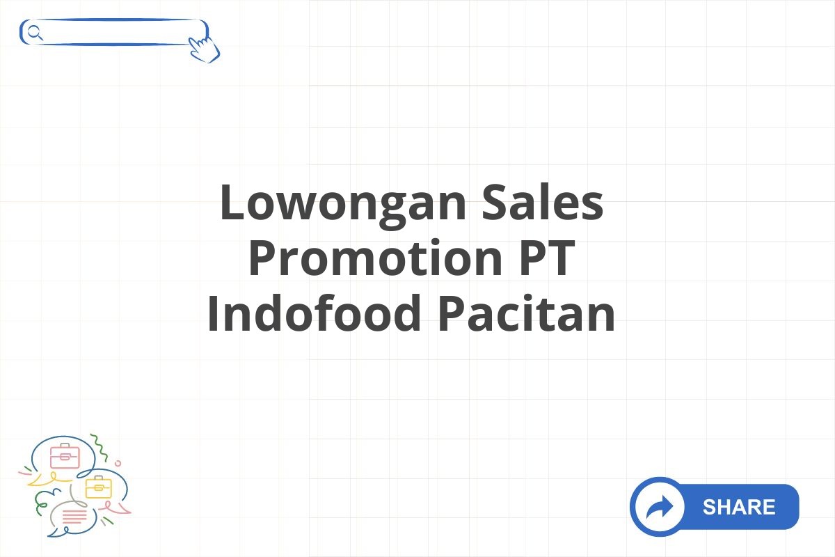 Lowongan Sales Promotion PT Indofood Pacitan