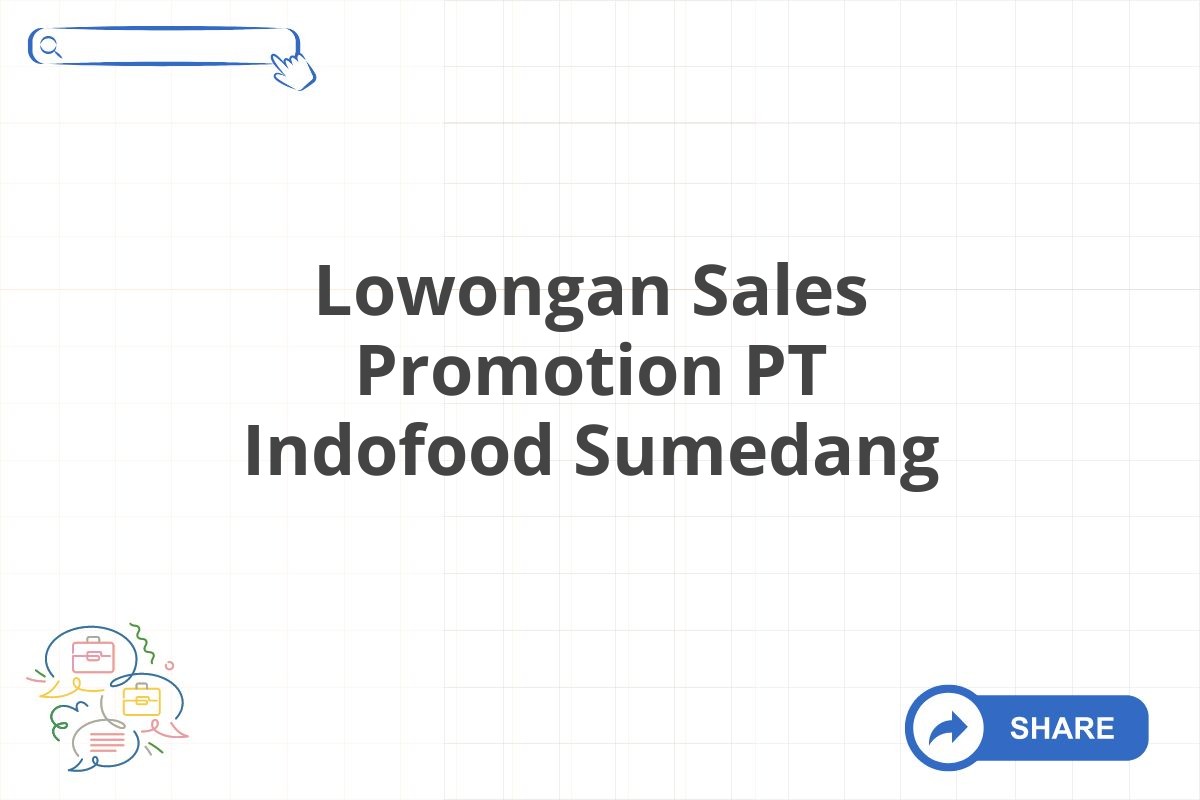 Lowongan Sales Promotion PT Indofood Sumedang