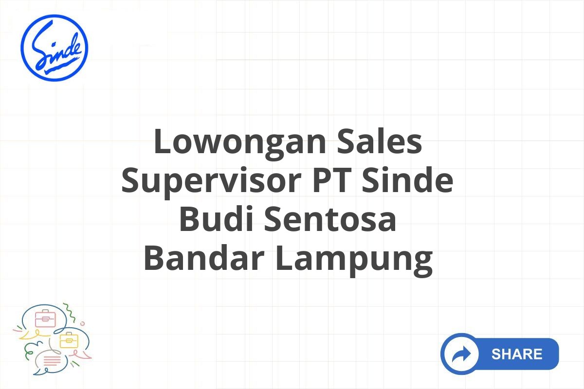 Lowongan Sales Supervisor PT Sinde Budi Sentosa Bandar Lampung