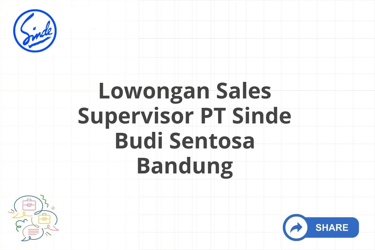 Lowongan Sales Supervisor PT Sinde Budi Sentosa Bandung