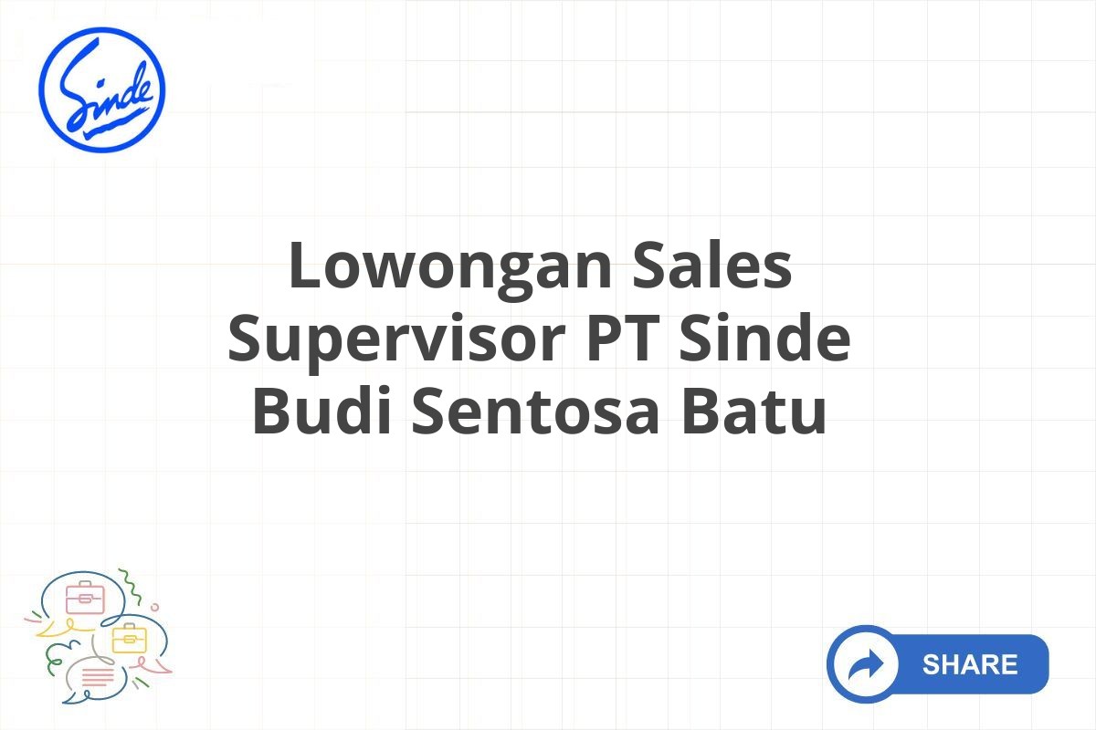 Lowongan Sales Supervisor PT Sinde Budi Sentosa Batu