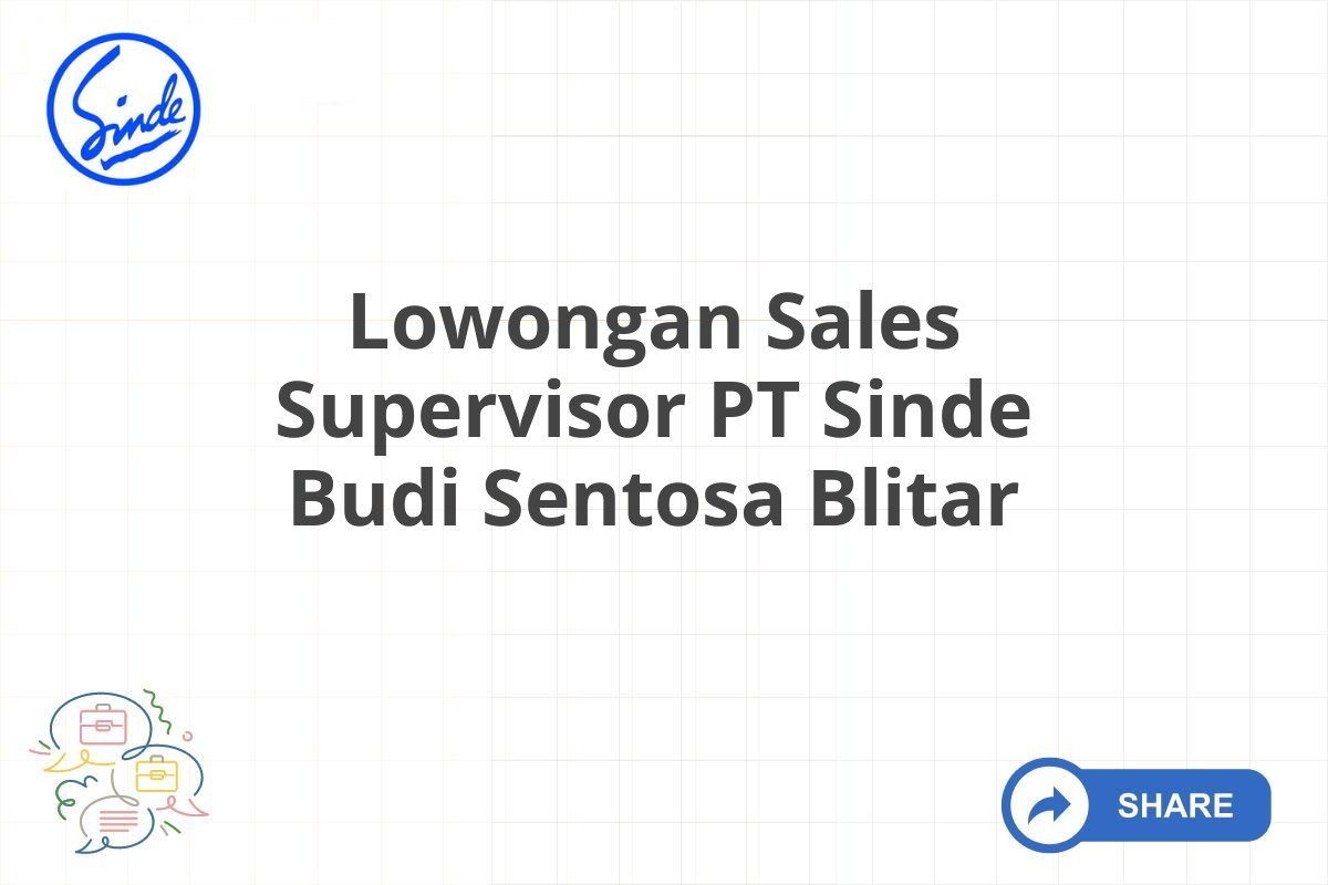 Lowongan Sales Supervisor PT Sinde Budi Sentosa Blitar