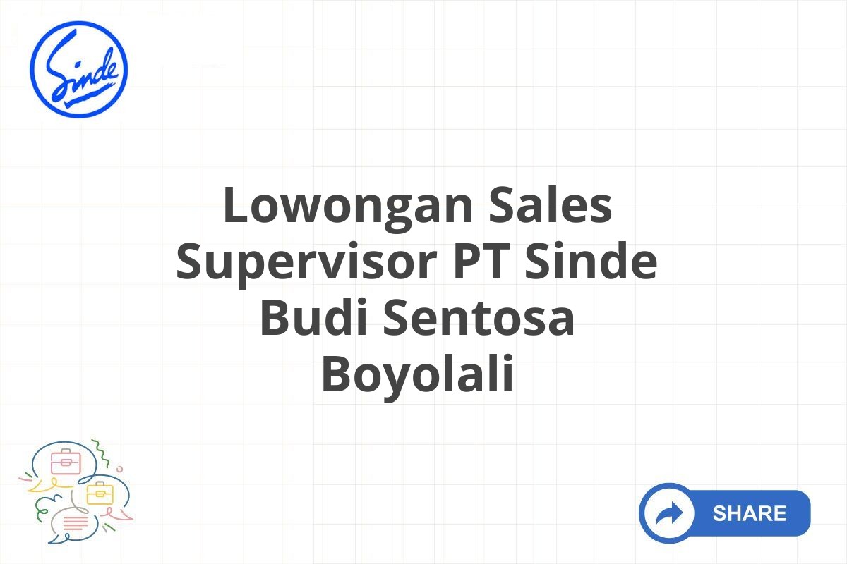 Lowongan Sales Supervisor PT Sinde Budi Sentosa Boyolali