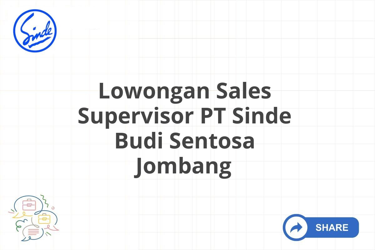 Lowongan Sales Supervisor PT Sinde Budi Sentosa Jombang