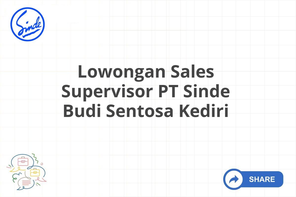 Lowongan Sales Supervisor PT Sinde Budi Sentosa Kediri