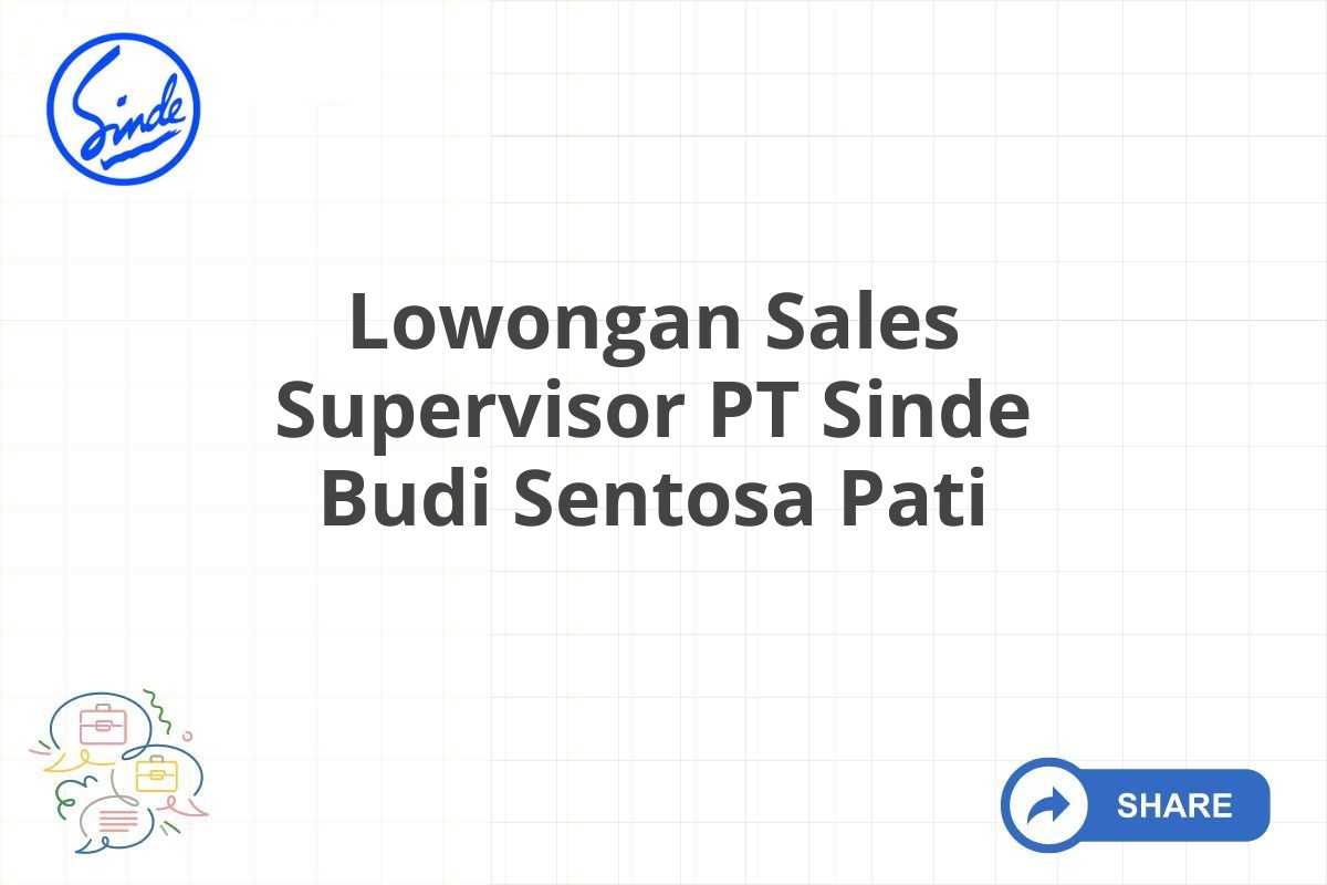 Lowongan Sales Supervisor PT Sinde Budi Sentosa Pati