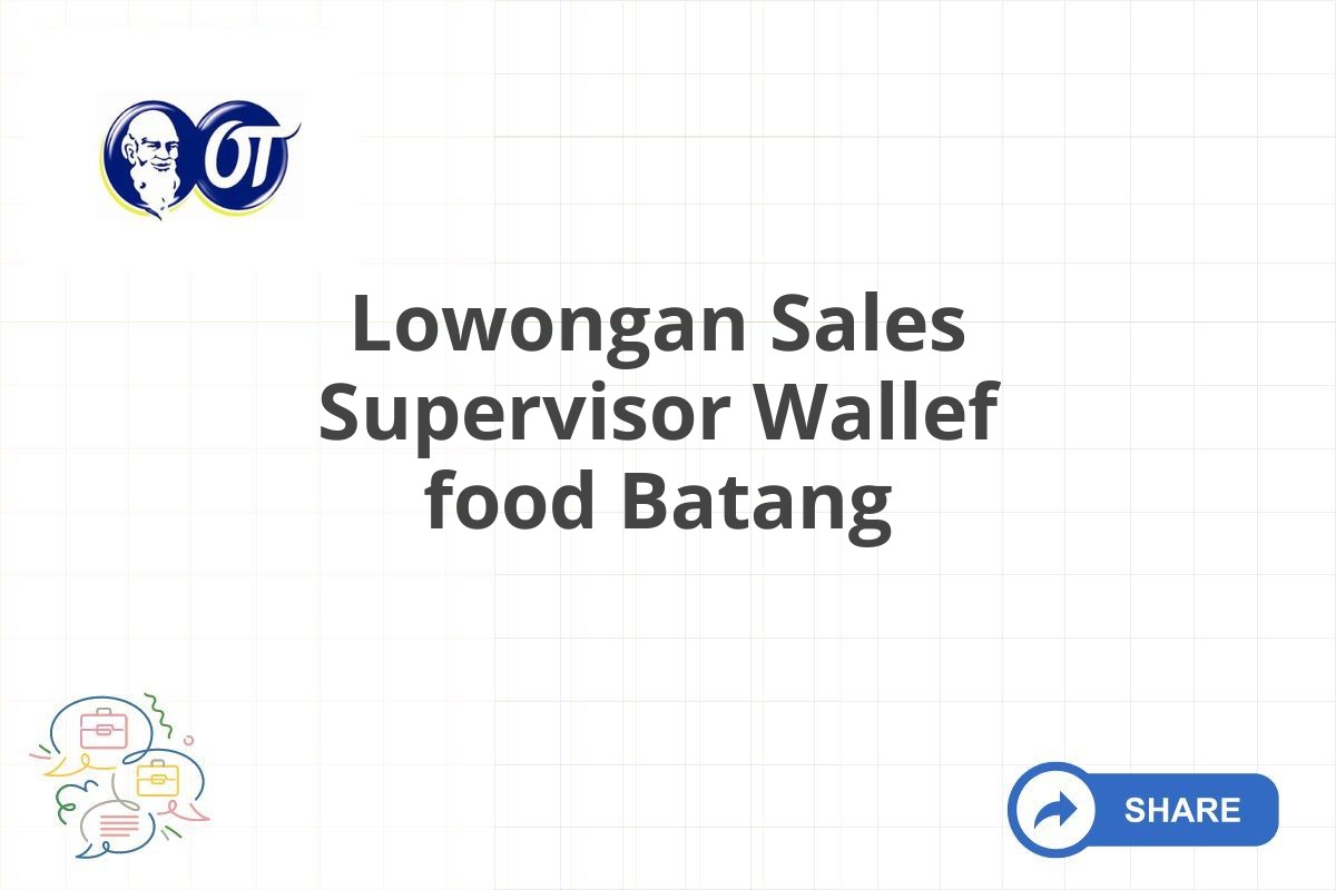 Lowongan Sales Supervisor Wallef food Batang