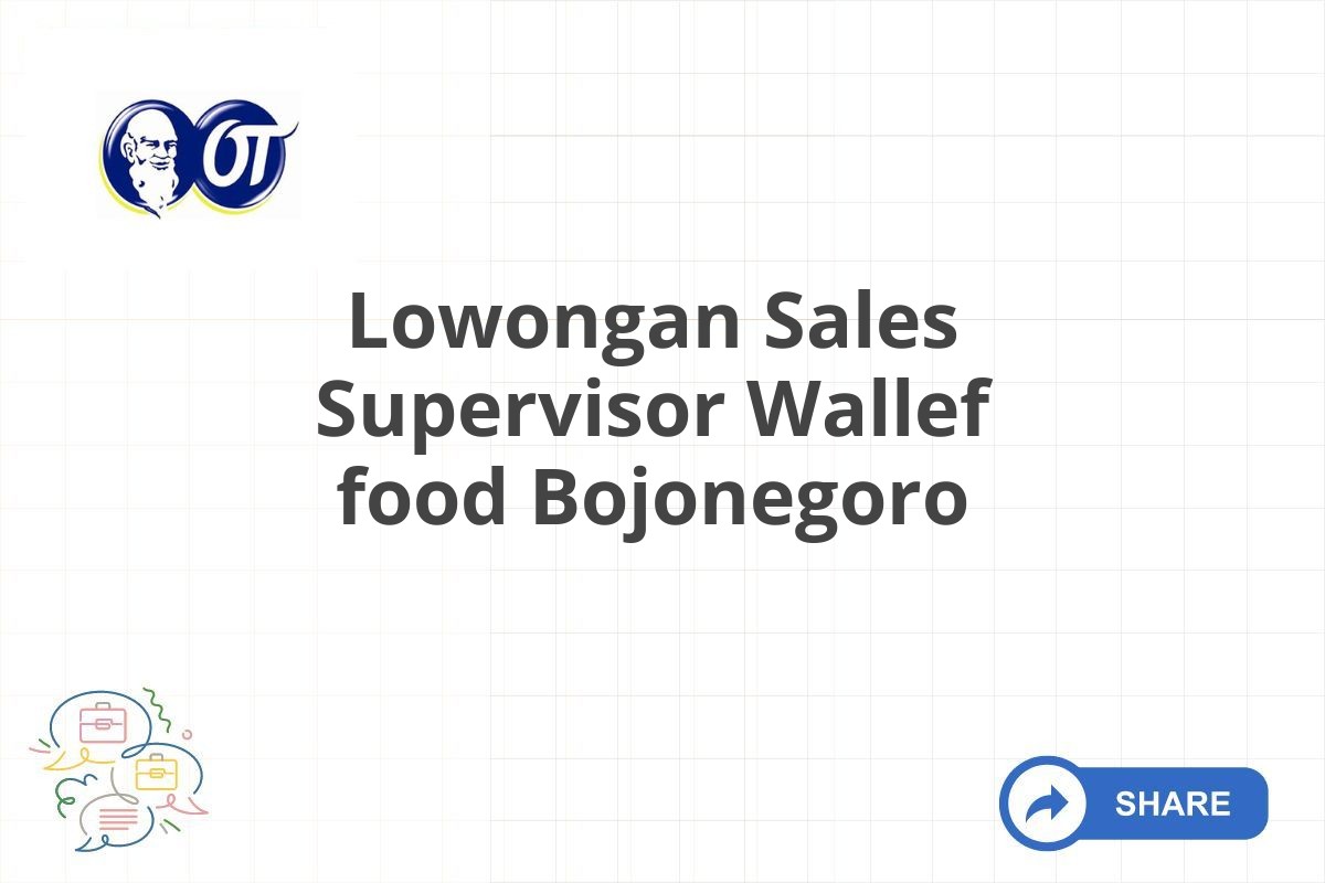 Lowongan Sales Supervisor Wallef food Bojonegoro